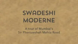 Swadeshi Moderne - A tour of Mumbai's Sir Pherozeshah Mehta Road | Art Deco Mumbai