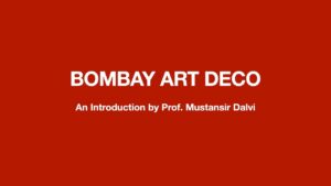Bombay Art Deco - An Introduction by Prof. Mustansir Dalvi